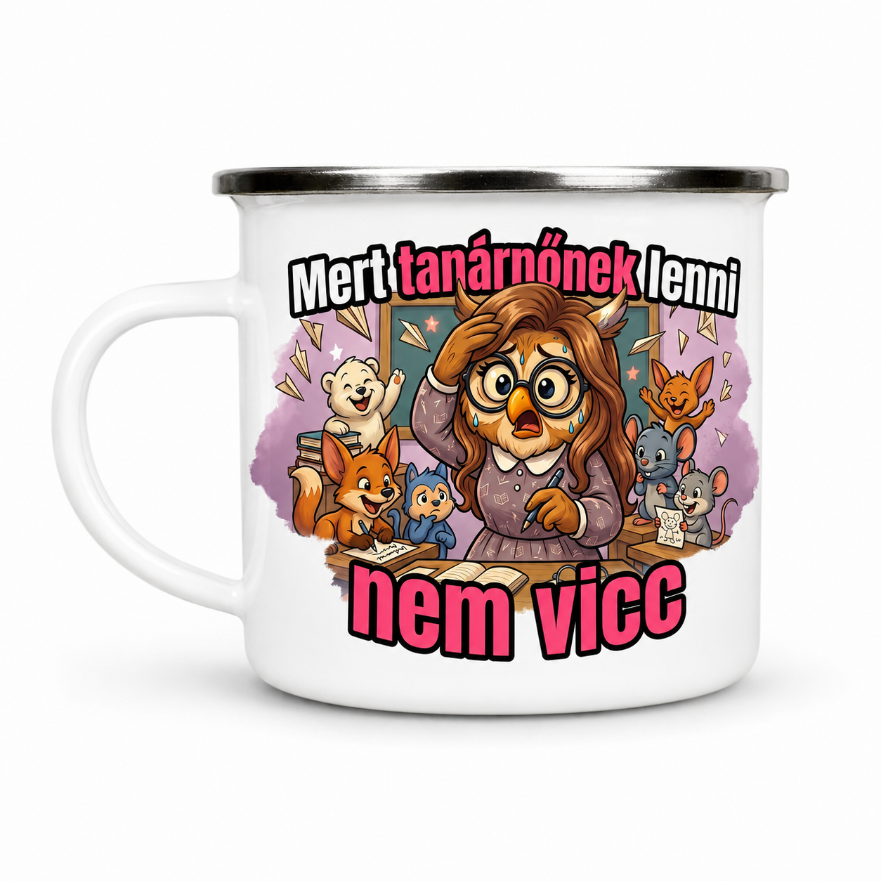 Zománc bögre Mert tanárnőnek lenni nem vicc