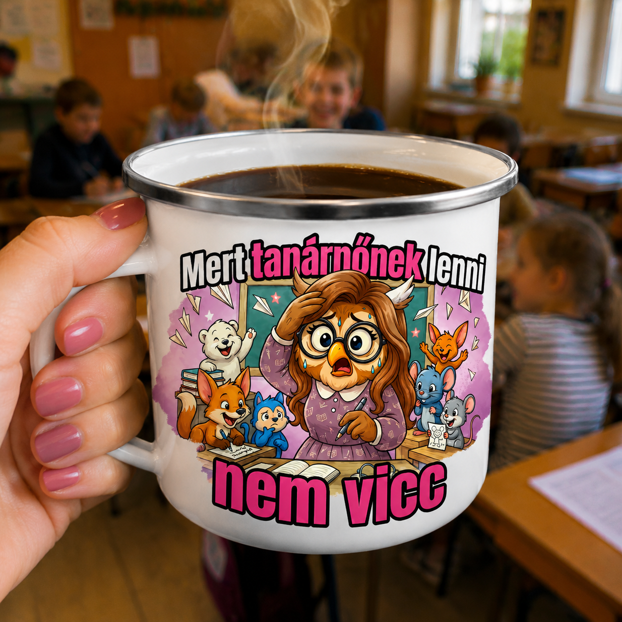Zománc bögre Mert tanárnőnek lenni nem vicc