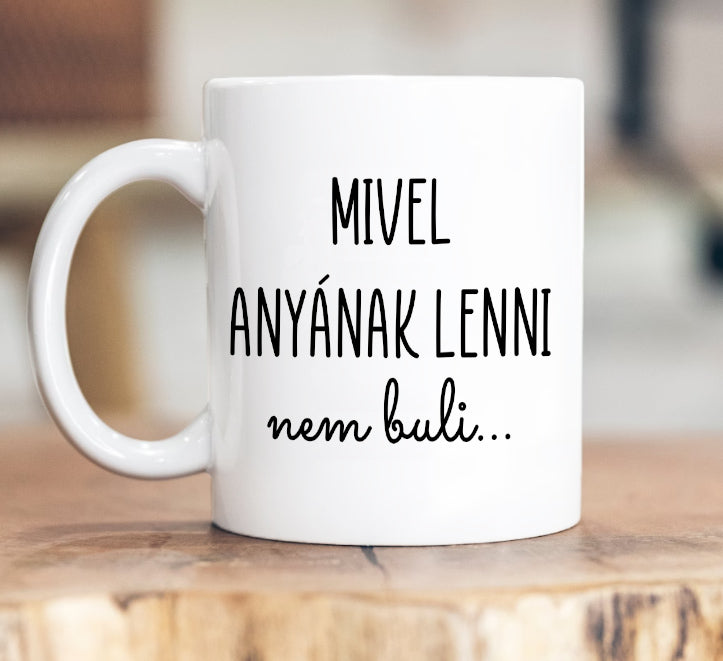 Mivel anyának lenni nem buli bögre - Lovelo