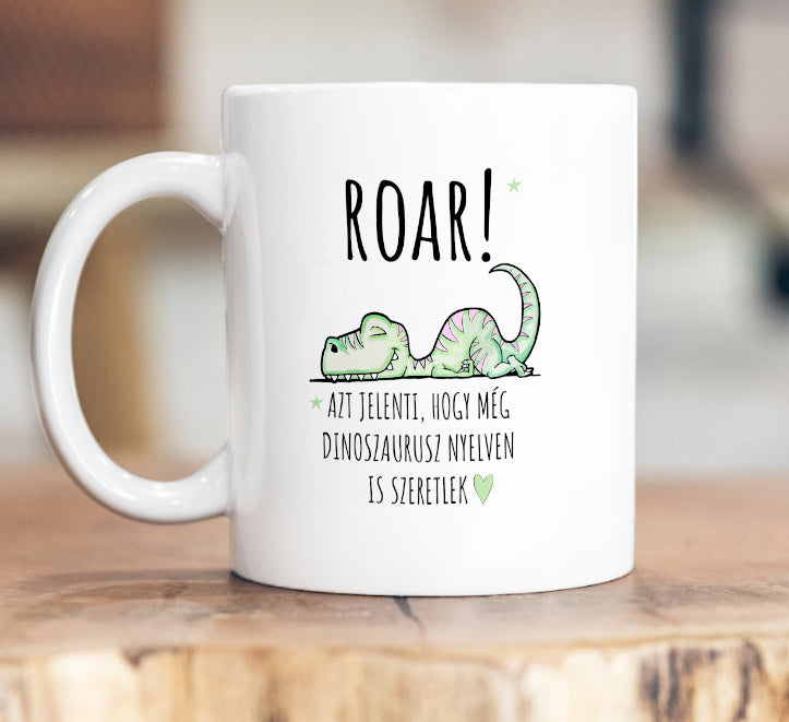 ROAR! Még dinoszaurusz nyelven is szeretlek  bögre - Lovelo